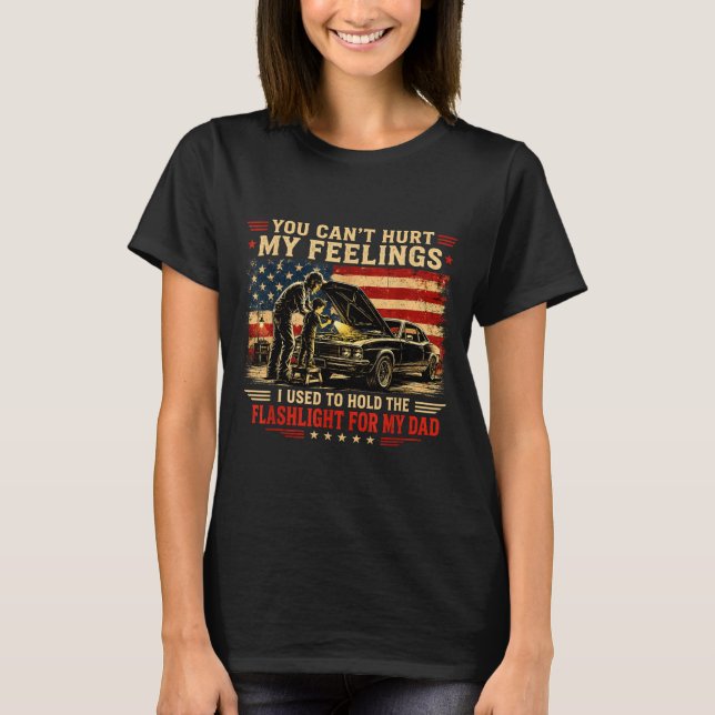 Cant Hurt Feelings Used To Hold Flashlight Dad T-Shirt (Vorderseite)
