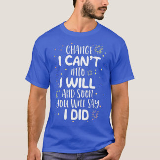 Cant I Will I made School Teacher Motivation T-Shirt