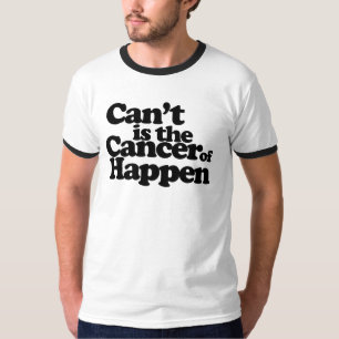 Cant ist der Krebs des Geschehenen T-Shirt
