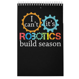 Cant its Robotics Build Season Gift Robotics Gesch Kalender