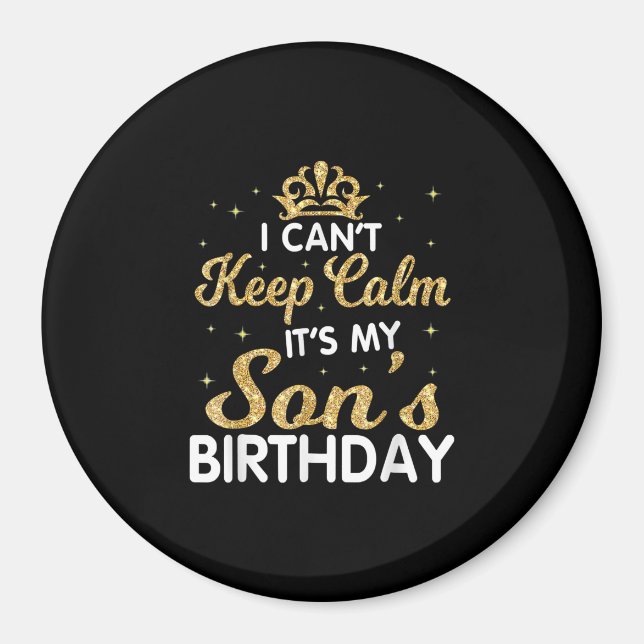 Cant Keep Calm Its My Son Birthday Gift For Son Magnet (Vorne)