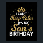 Cant Keep Calm Its My Son Birthday Gift For Son Poster<br><div class="desc">Cant Behielt Calm Sein Sohn zum Geburtstag ist ein tolles Geschenk für den Sohn einer schwangeren Mutter. Das ist auch ein tolles Geschenk für den Geburtstag eines Sohnes. Dieses größte große Sohn Design ist eine tolle Geschenkidee für bald große Söhne zu sein. Gutes Geschenk für einen Sohn zu sein, Schwangerschaftsankündigung...</div>
