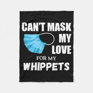 Cant Mask My Love For Whippet, Dog Lover Gift T-Sh Fleecedecke