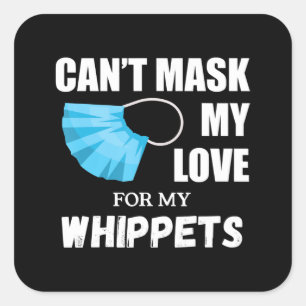 Cant Mask My Love For Whippet, Dog Lover Gift T-Sh Quadratischer Aufkleber