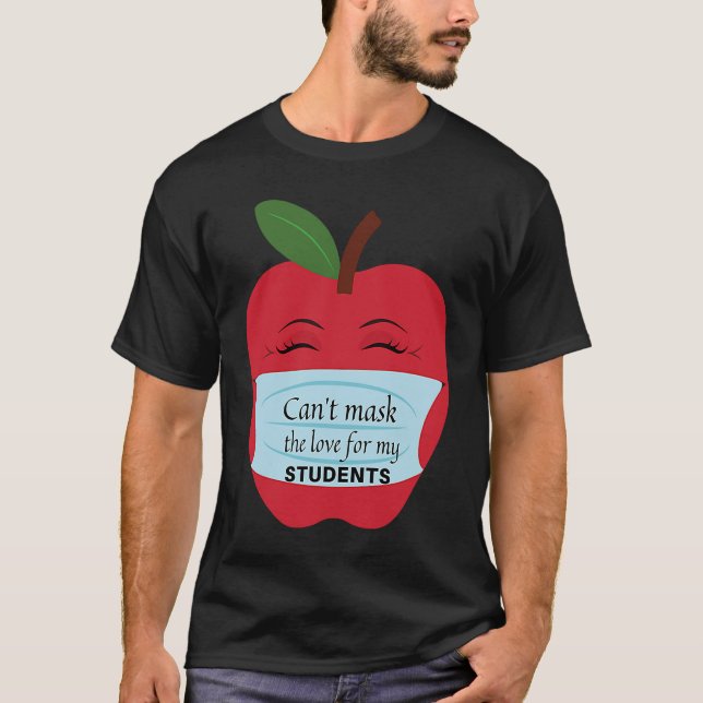 Can't Mask the Love for My Students T-Shirt (Vorderseite)
