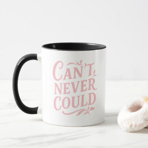 Can't Never Could Motivierend Tasse