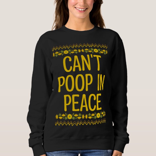 Cant Poop in Peace  Mom Humor Mother Toddler  1 Sweatshirt (Vorderseite)