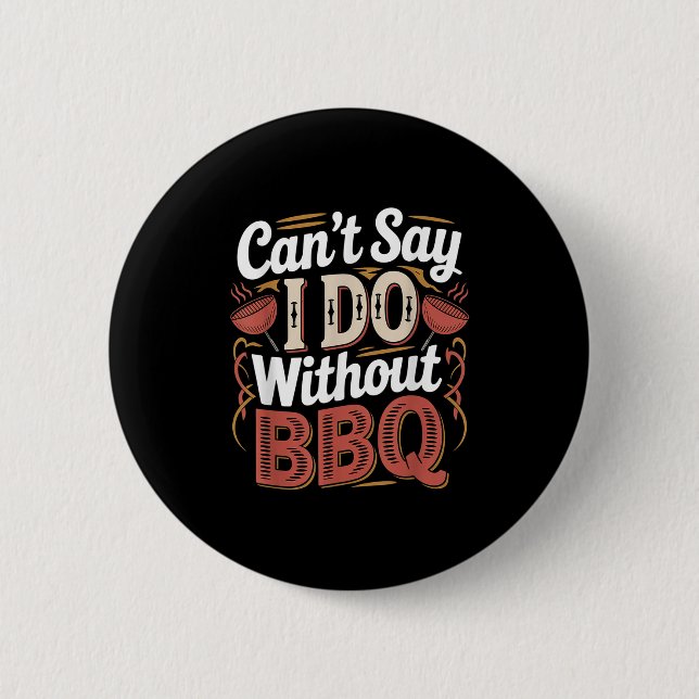Can't Say I Do Without Bbq Barbecue Wedding Prosal Button (Vorderseite)