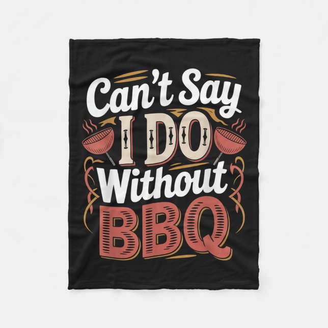 Can't Say I Do Without Bbq Barbecue Wedding Prosal Fleecedecke (Vorderseite)