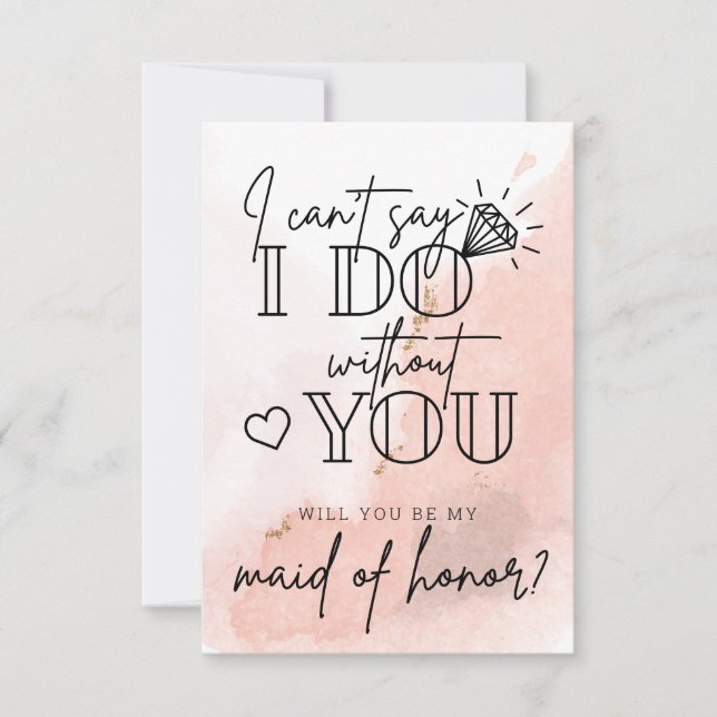 Can't Say I Do Without You Maid Of Honor Proposal  Dankeskarte (Vorderseite)