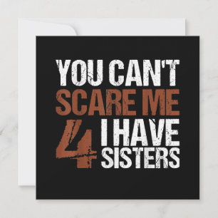 Cant Scare Me I Have Four Sisters Gift For Brother Feiertagskarte