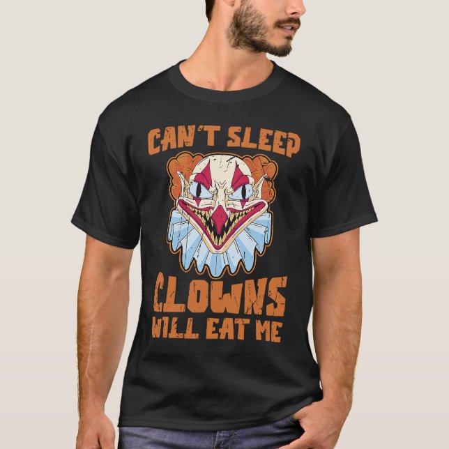 Can't sleep Clowns will eat me  clowns halloween T-Shirt (Vorderseite)