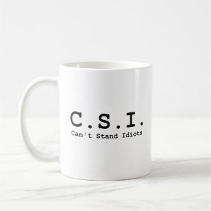 Can't Stand Idiots CSI Kaffeetasse