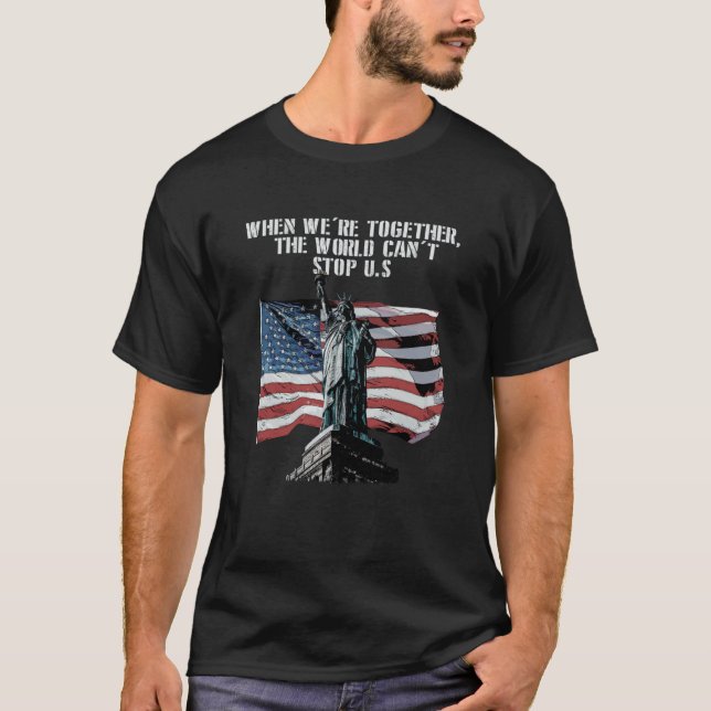 Cant Stop Us When Together Patriotic American Patr T-Shirt (Vorderseite)