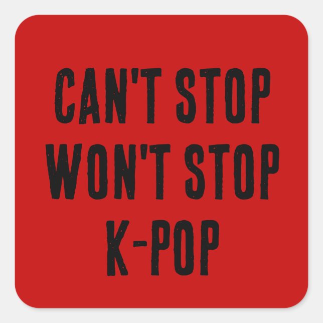 Can't Stop Won't Stop K-Pop Quadratischer Aufkleber (Vorderseite)