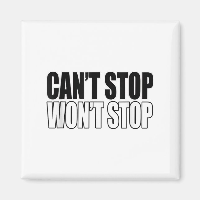 Can't Stop Won't Stop Motivational  Magnet (Vorne)