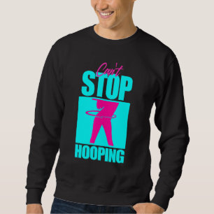 Cant Stopp Hooper Hooper Girl Dancing Workout Sweatshirt