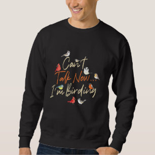 Cant Talk jetzt im Vogelbeobachtung I Ornitology B Sweatshirt