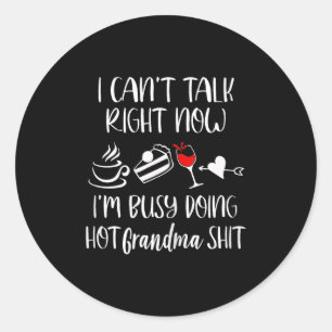 Cant Talk Now I Doing Hot Oma T-Shirts - Wo Runder Aufkleber
