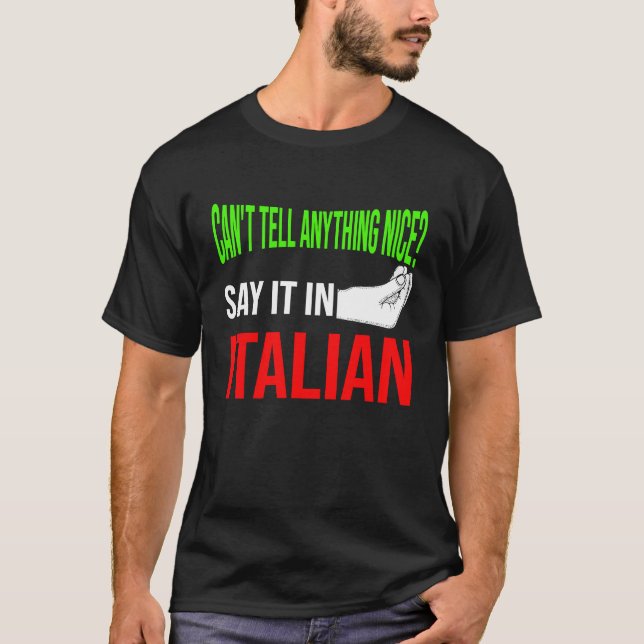 can't tell anything nice say it in Italian Italy V T-Shirt (Vorderseite)