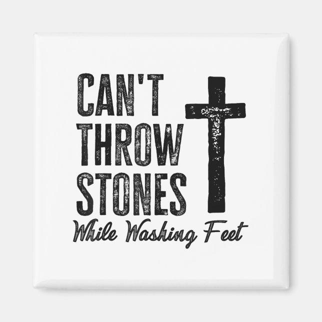 Can't Throw Stones While Washing Feet Motivational Magnet (Vorne)
