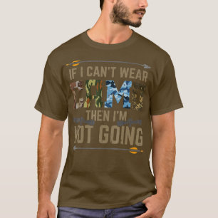 Cant Wear Camouflage wird nicht lustig Bow Jagd Ar T-Shirt