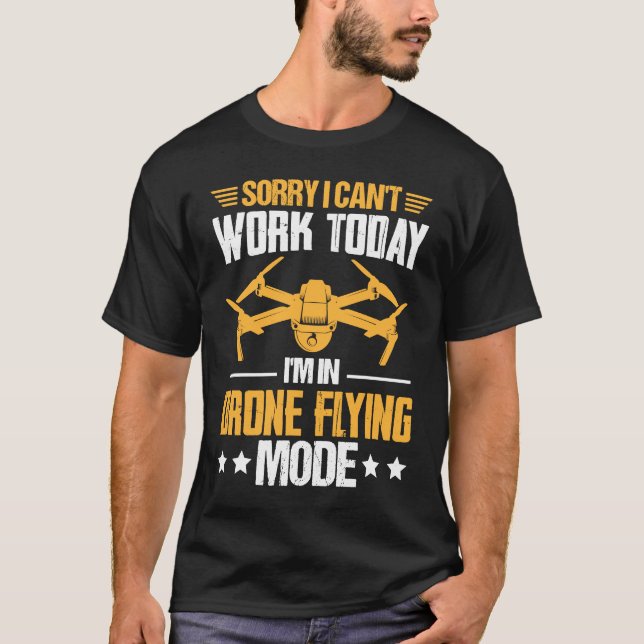 Can't Work Dron Flying Mode  Drone Pilot Enthusias T-Shirt (Vorderseite)