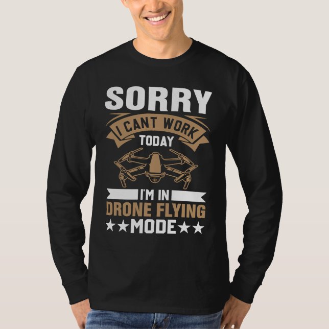 Can't Work Dron Flying Mode  Drone Pilot Enthusias T-Shirt (Vorderseite)