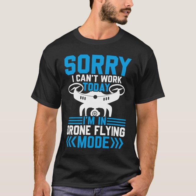 Can't Work Dron Flying Mode  Drone Pilot Enthusias T-Shirt (Vorderseite)