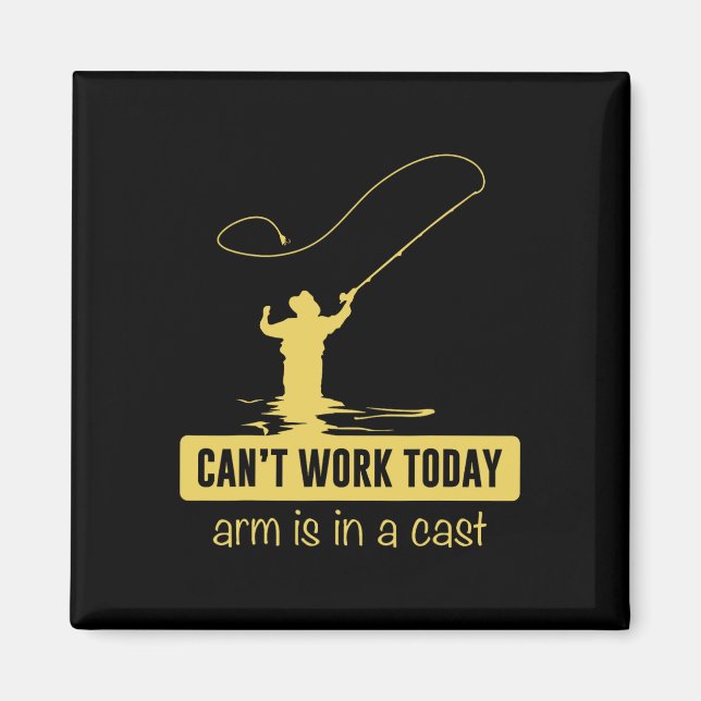 Can't Work Today Arm Is In A Cast Funny Fishing Fa Magnet (Vorne)