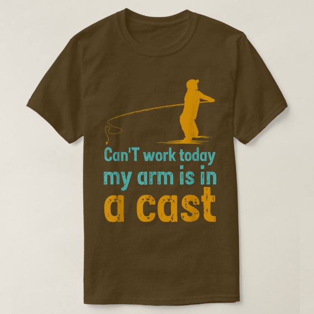 Can't work today my arm is in a cast  T-Shirt (Design vorne)