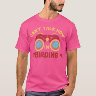 Cantalk Jetzt bin ich Vogelbeobachtung Vogel Vogel T-Shirt