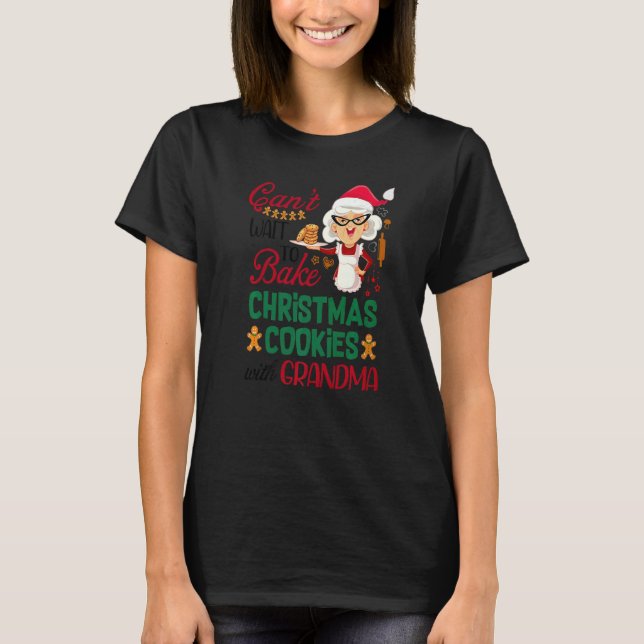 Canu2019t Wait To Bake Christmas Cookies With Gran T-Shirt (Vorderseite)