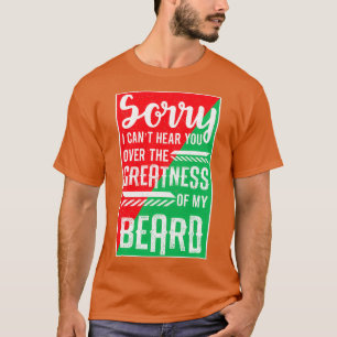 Canx27t hört Sie über die Größe meines Bart-Vaters T-Shirt