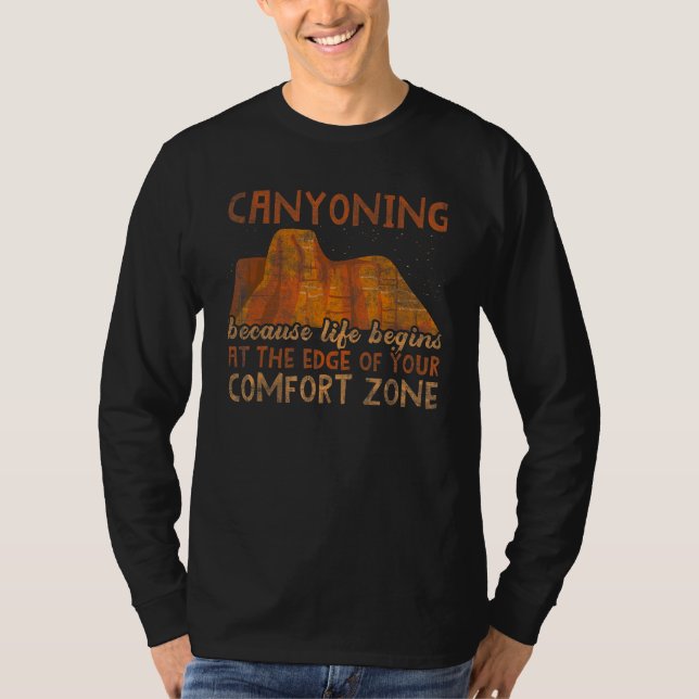 Canyoning Because Life Begins At Edge Of Your Comf T-Shirt (Vorderseite)