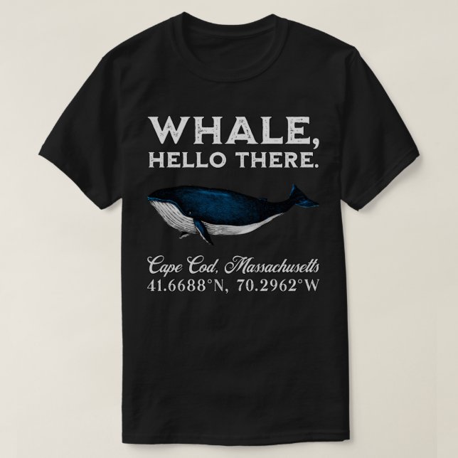 Cape Cod Massachusets Whale Hallo Dort Koordinatio T-Shirt (Design vorne)