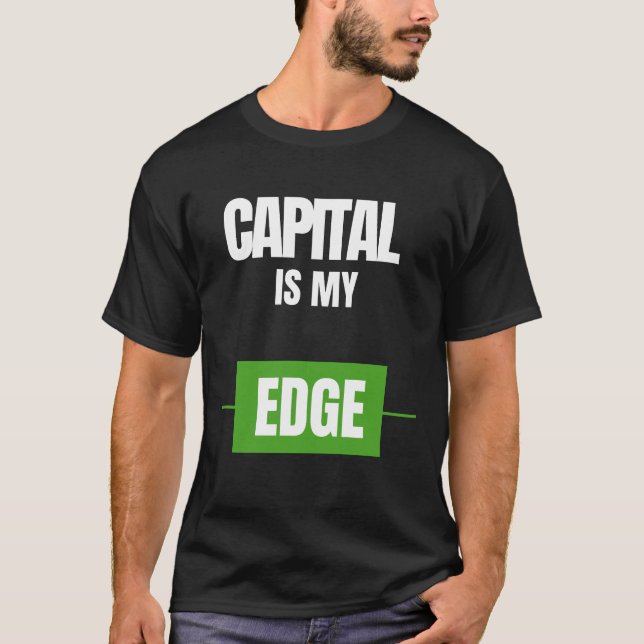 Capital Is My Edge — Trading Mindset Design T-Shirt (Vorderseite)