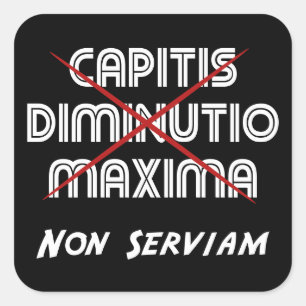 capitis diminutio Maxima nicht serviam Quadratischer Aufkleber