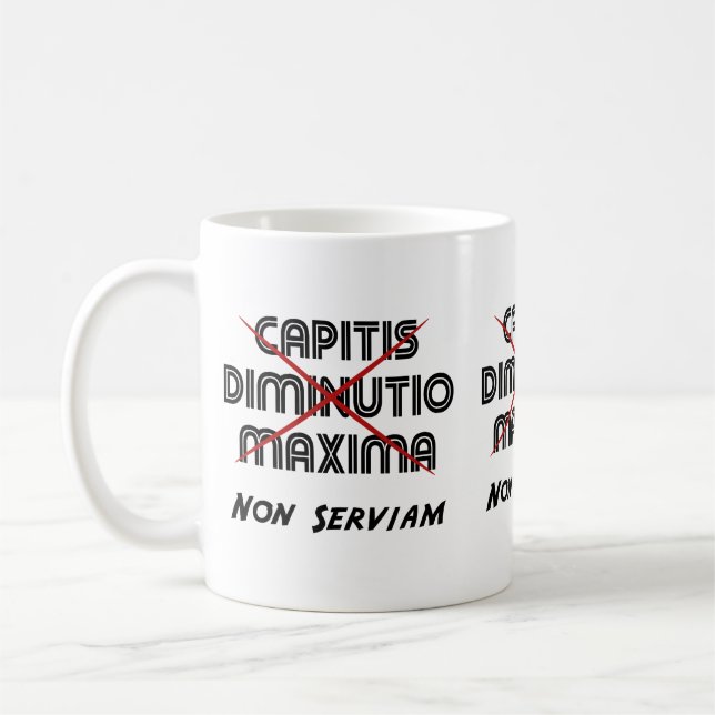 Capitis diminutio maxima non serviam kaffeetasse (Links)