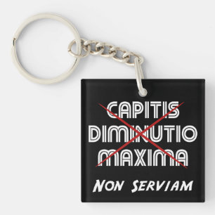 Capitis diminutio maxima non serviam schlüsselanhänger