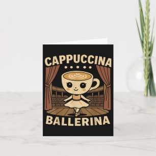 Cappuccina Ballerina Cappuccino Ballerina Karte