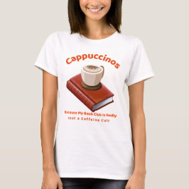Cappuccinos T-Shirt