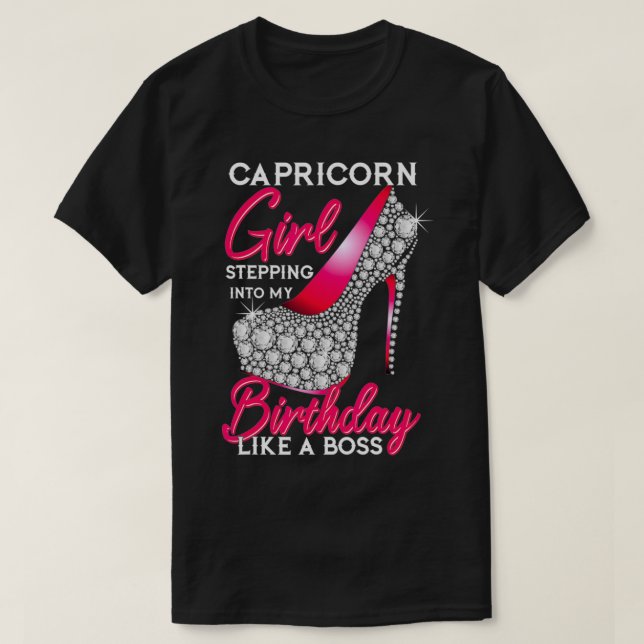 Capricorn Girl Stepping Into My Birthday Like A Bo T-Shirt (Design vorne)