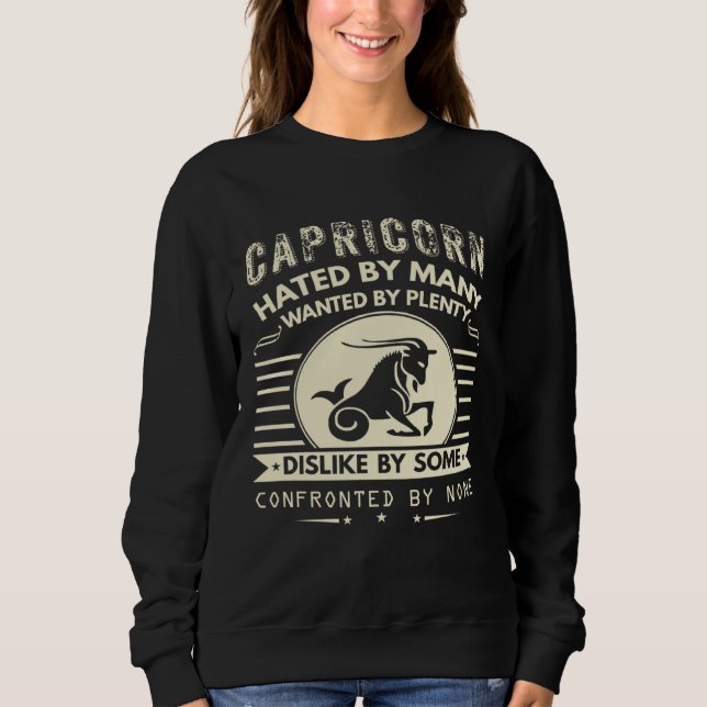 Capricorn   Hated By Many Wanted By Plenty Sweatshirt (Vorderseite)