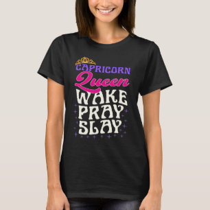 Capricorn Queen Weck Pray Slay Christlich Capricor T-Shirt