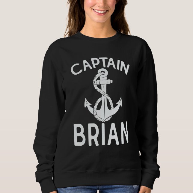 Captain Brian Ship Boating Anchor Yacht Boat Sweatshirt (Vorderseite)