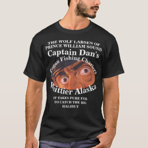 CAPTAIN DAN THE WOLF LARSEN OF ALASKA AK T-Shirt