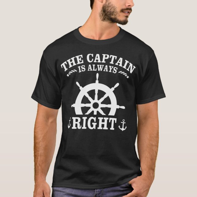 Captain Is Always Right Sailing Boat Motor Boat Ca T-Shirt (Vorderseite)