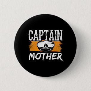 Captain Mother Boat Crew Yacht Ship Mama Mommy Mam Button