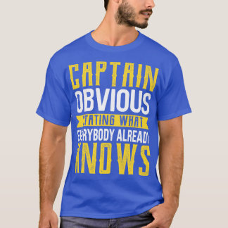 Captain Obvious Aussage, was alle schon wissen T-Shirt